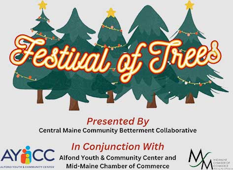 Festival of Trees, Presented by Central Maine Community Betterment Collaborative, In Conjunction with AYCC and the Mid-Maine Chamber of Commerce
